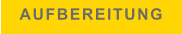 AUFBEREITUNG