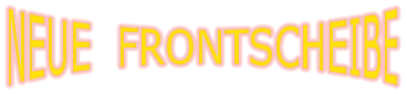 NEUE  FRONTSCHEIBE